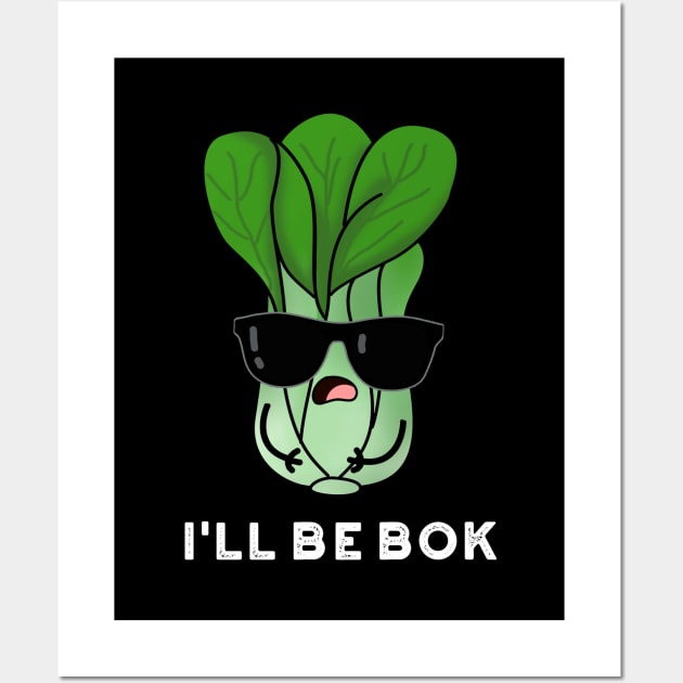 I'll Be Bok Cute Veggie Bok Chow Pun Wall Art by punnybone